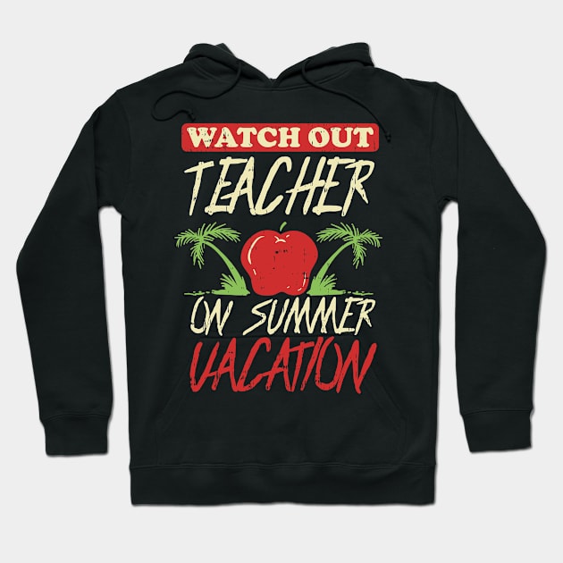 Teacher - Teacher On Summer Vacation Hoodie by Shiva121